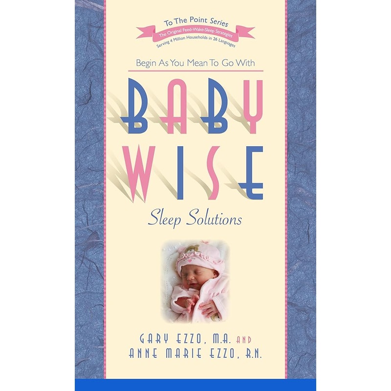 Babywise Sleep Solutions: Begin as You Mean to Go with (To the Point)