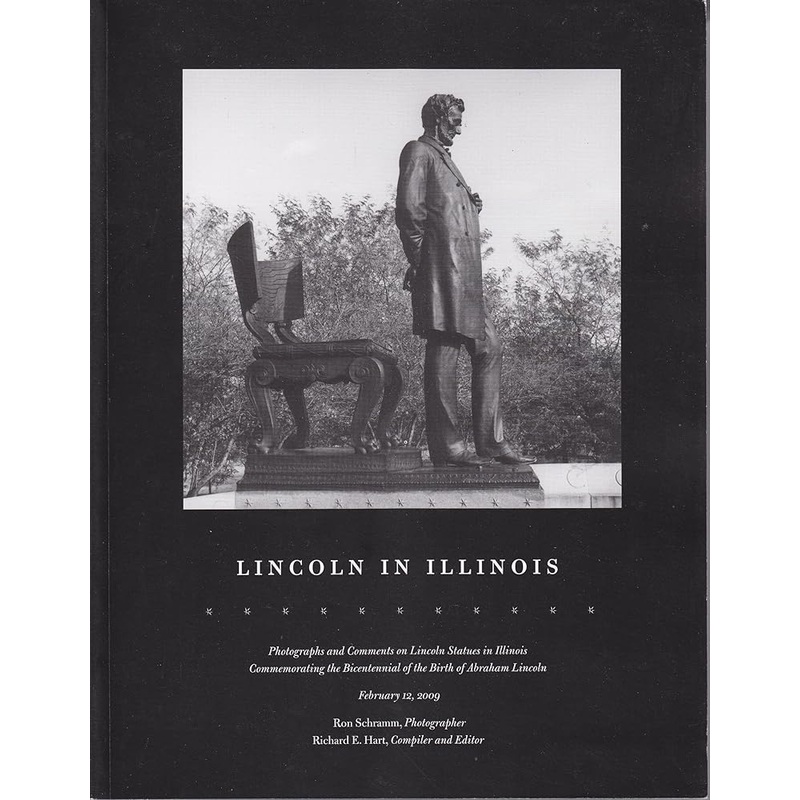 Lincoln in Illinois: Photographs and Comments on Lincoln Statutes in Illinois Commemorating the Bicentennial of the Birth of Abraham Lincoln