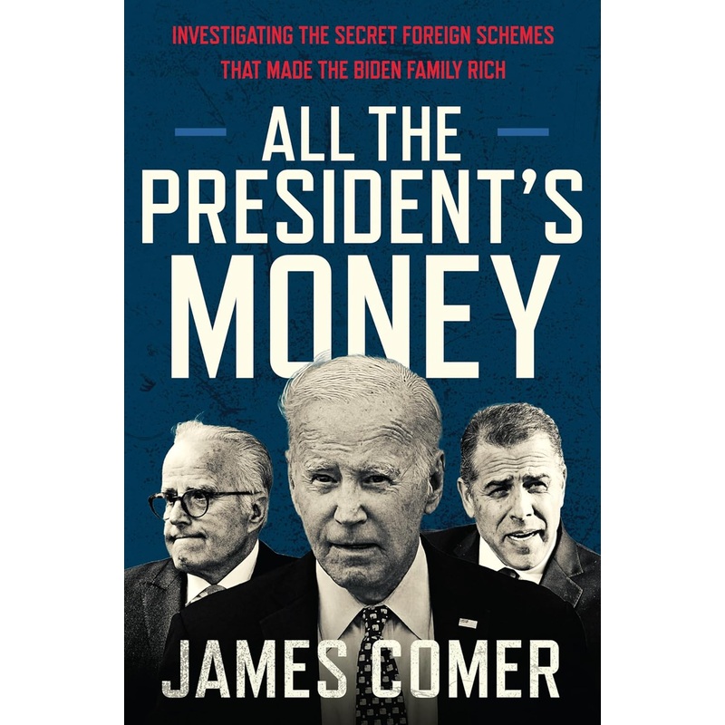 All the President’s Money: Investigating the Secret Foreign Schemes That Made the Biden Family Rich Hardcover