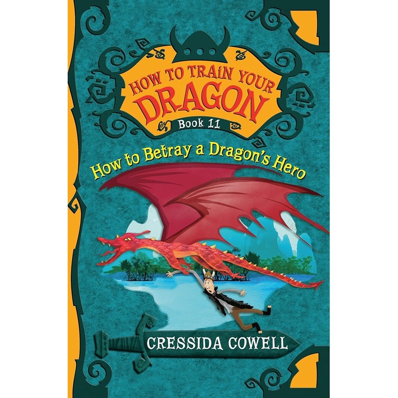 How to Train Your Dragon: How to Betray a Dragon’s Hero (How to Train Your Dragon, 11)