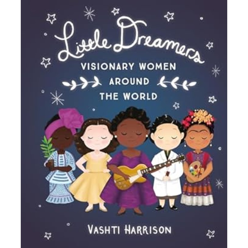 Little Dreamers: Visionary Women Around The World