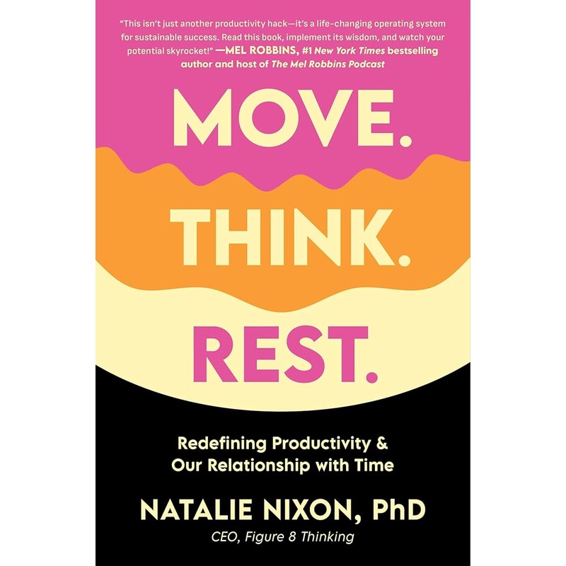 (09/02/25 PREORDER) Move. Think. Rest.: Redefining Productivity & Our Relationship with Time