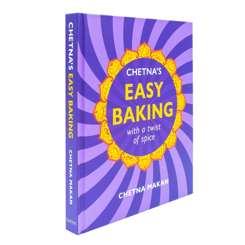 Chetna’s Easy Baking: with a twist of spice By Chetna Makan