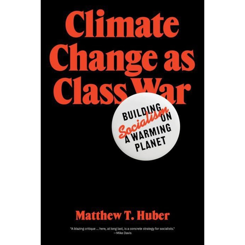 Climate Change as Class War: Building Socialism on a Warming Planet Paperback