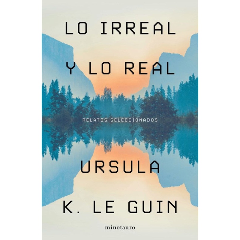 Lo Irreal y lo Real : Relatos seleccionados