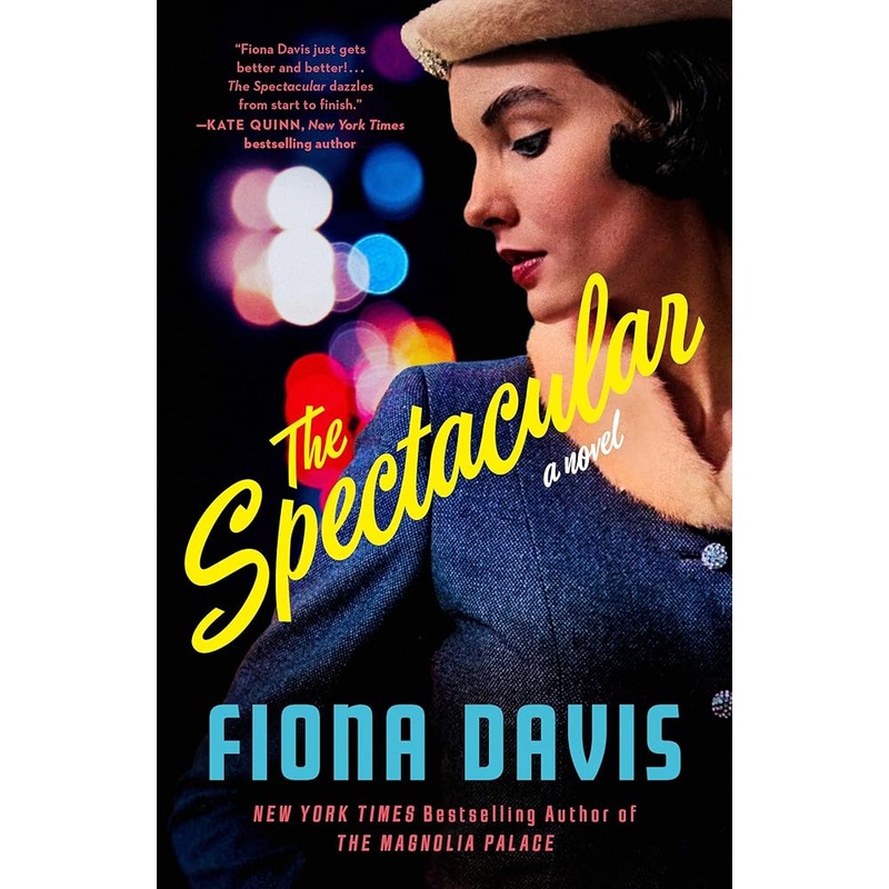 The Spectacular: A Novel by Fiona Davis