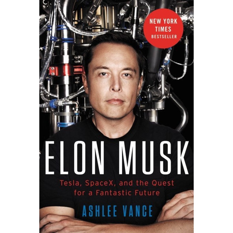 ELON MUSK: Tesla, SpaceX, and the Quest for a Fantastic Future