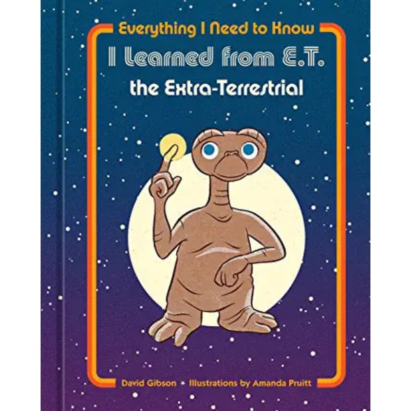 Everything I Need to Know I Learned from E.T. the Extra-Terrestrial