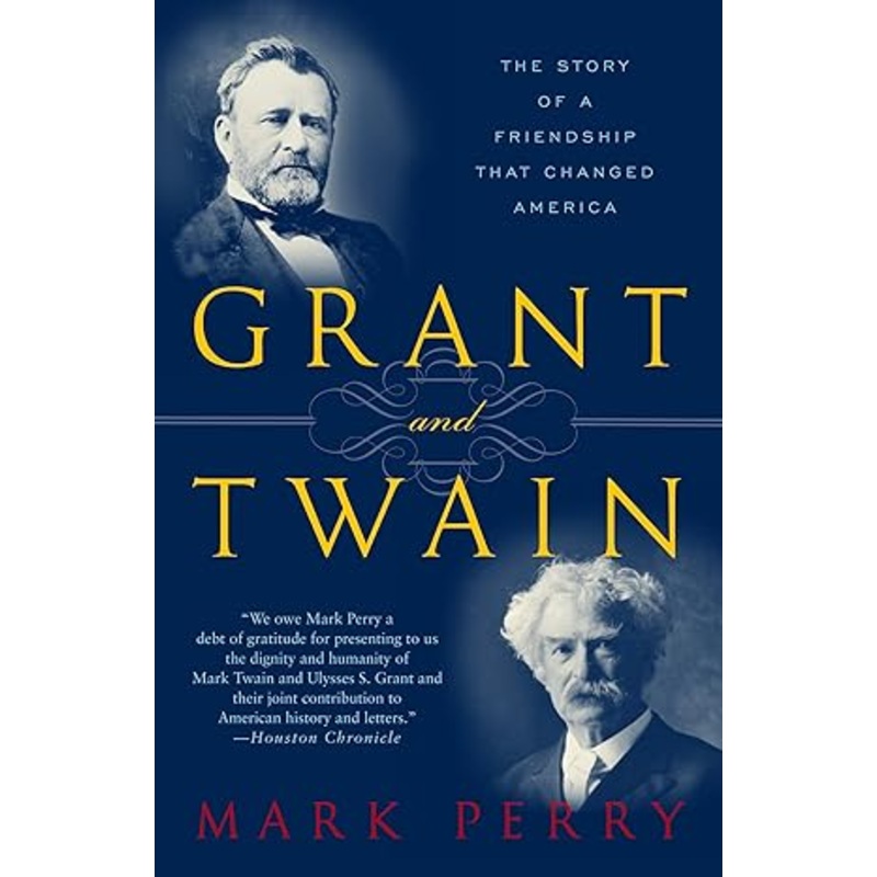 Grant and Twain: The Story of an American Friendship