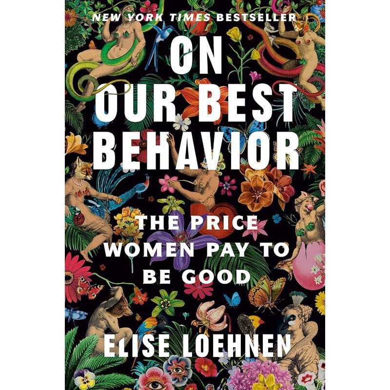 On Our Best Behavior: The Price Women Pay to Be Good