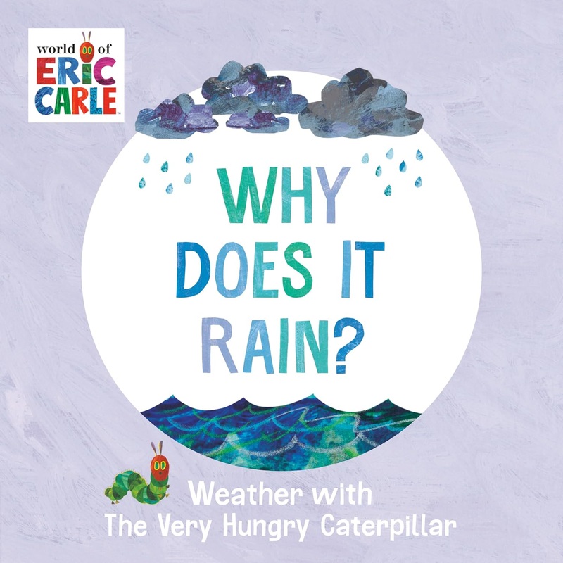Why Does It Rain?: Weather with the Very Hungry Caterpillar Board Book