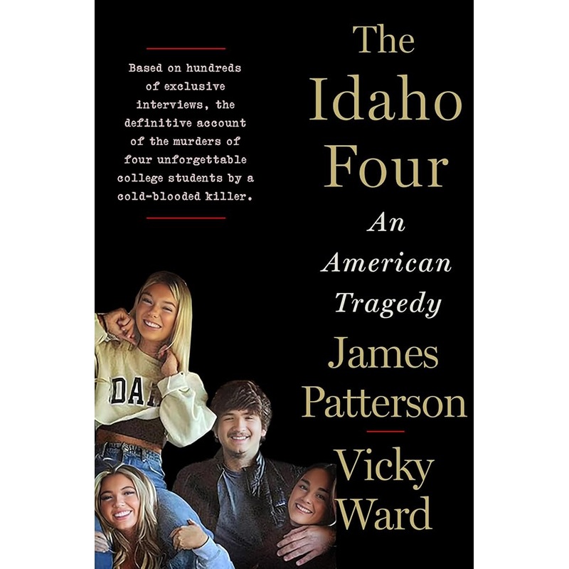 The Idaho Four: An American Tragedy by James Patterson, Vicky Ward