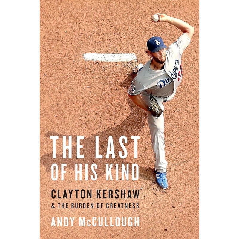 The Last of His Kind: Clayton Kershaw and the Burden of Greatness