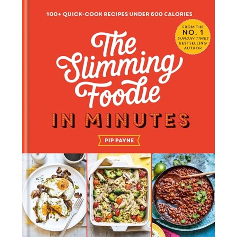 The Slimming Foodie in Minutes Book: 100+ Quick, Easy & Delicious Low-Calorie Recipes  Healthy Eating, Weight Loss, Meal Prep & Cooking Tips!