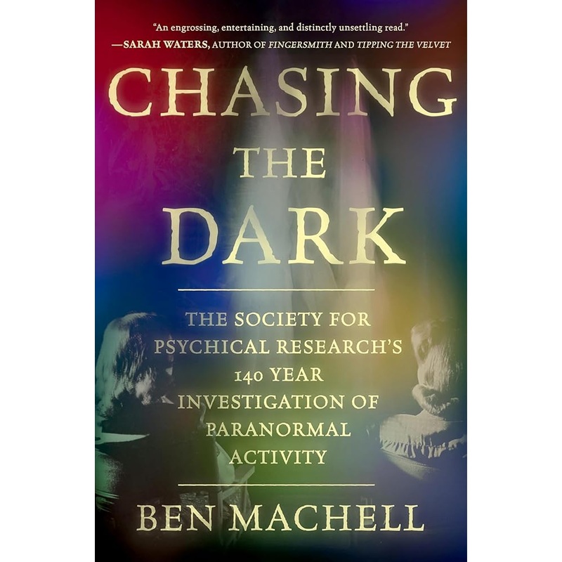(10/21/25 PREORDER) Chasing the Dark: A 140-Year Investigation of Paranormal Activity
