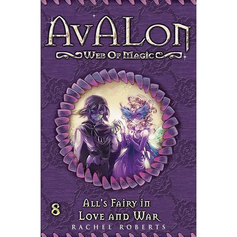 All’s Fairy in Love and War: Avalon Web of Magic Book 8