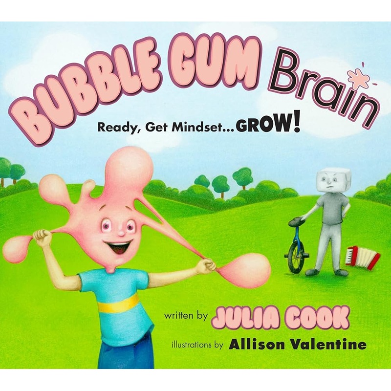Bubble Gum Brain: A Picture Book About Growth Mindset by Julia Cook, Allison Valentine