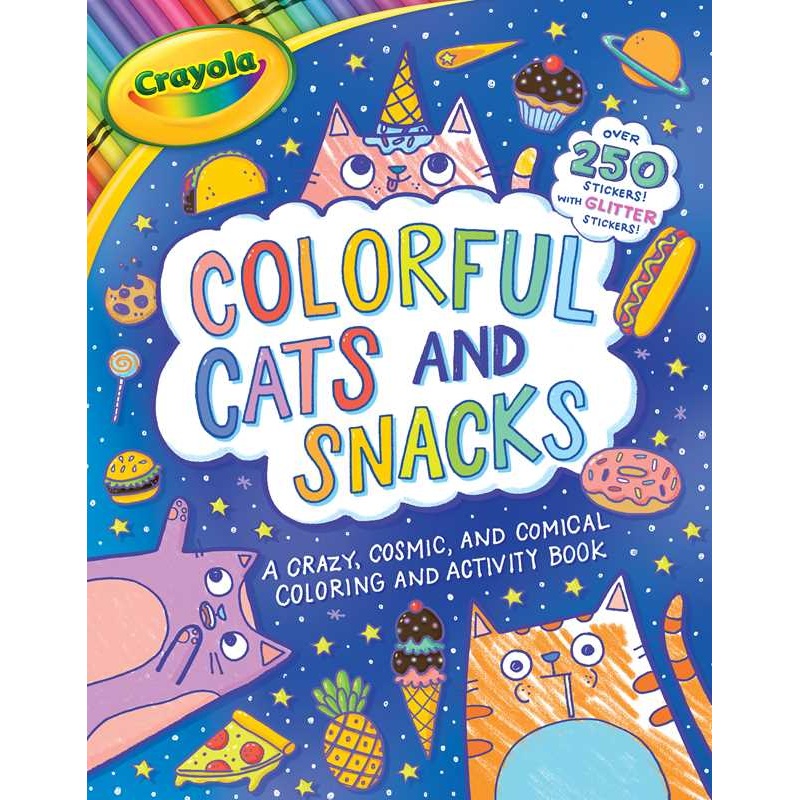 Crayola: Colorful Cats And Snacks (A Crayola Coloring Glitter Sticker Activity Book for Kids)