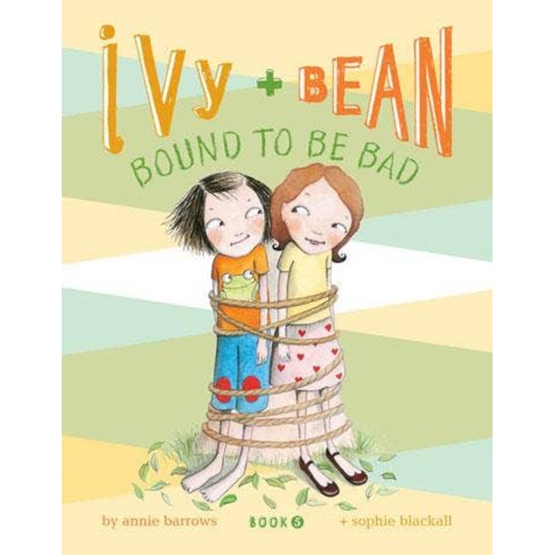 Ivy and Bean Bound to Be Bad: Book 5 by Annie Barrows