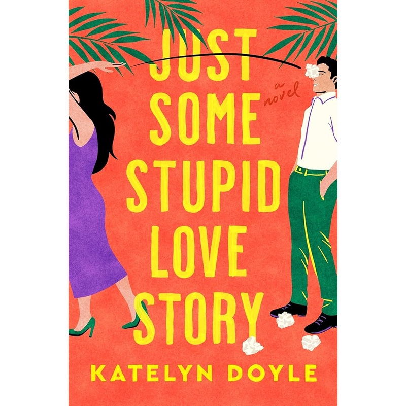 Just Some Stupid Love Story: A Novel