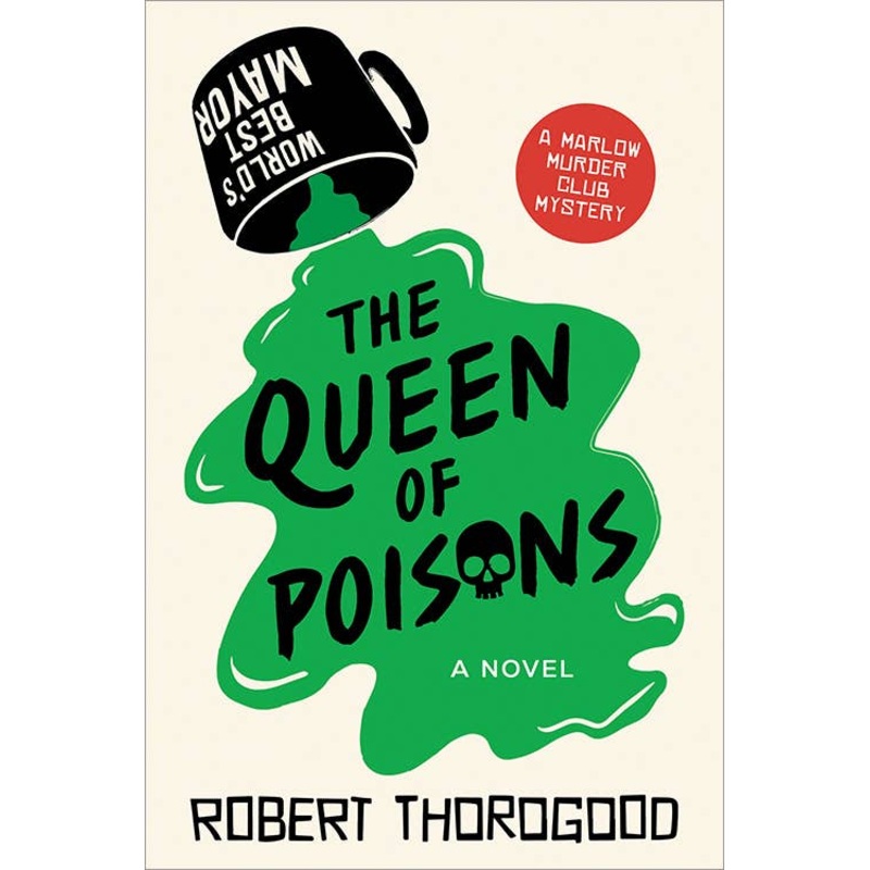 Queen of Poisons: Marlow Murder Club, Book 3  The Marlow Murder Club  by Robert Thorogood