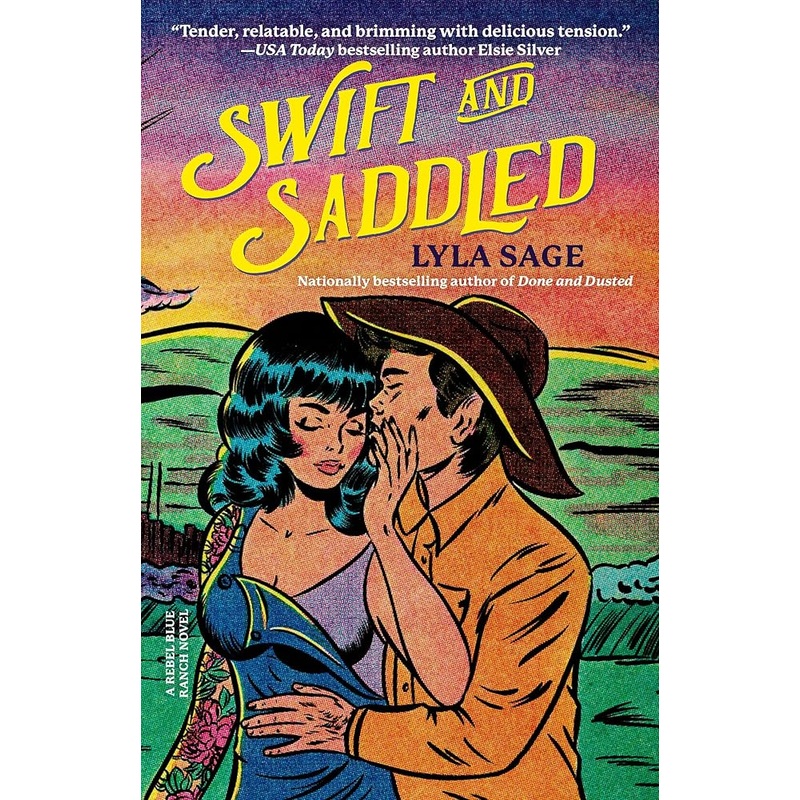 Swift and Saddled: A Rebel Blue Ranch Novel by Lyla Sage