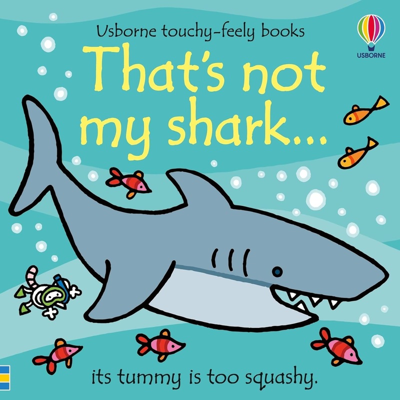 That’s Not My Shark by Fiona Watt (Usborne Touchy Feely Books)