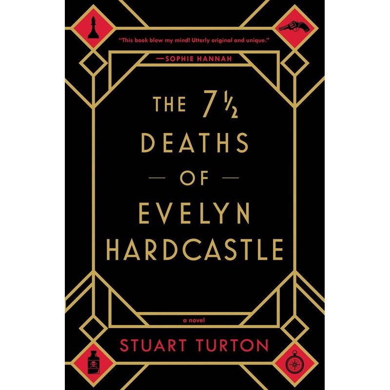 The 7  Deaths of Evelyn Hardcastle by Stuart Turton