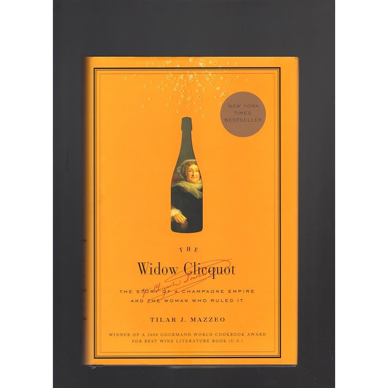 The Widow Clicquot: The Story of a Champagne Empire and the Woman Who Ruled It