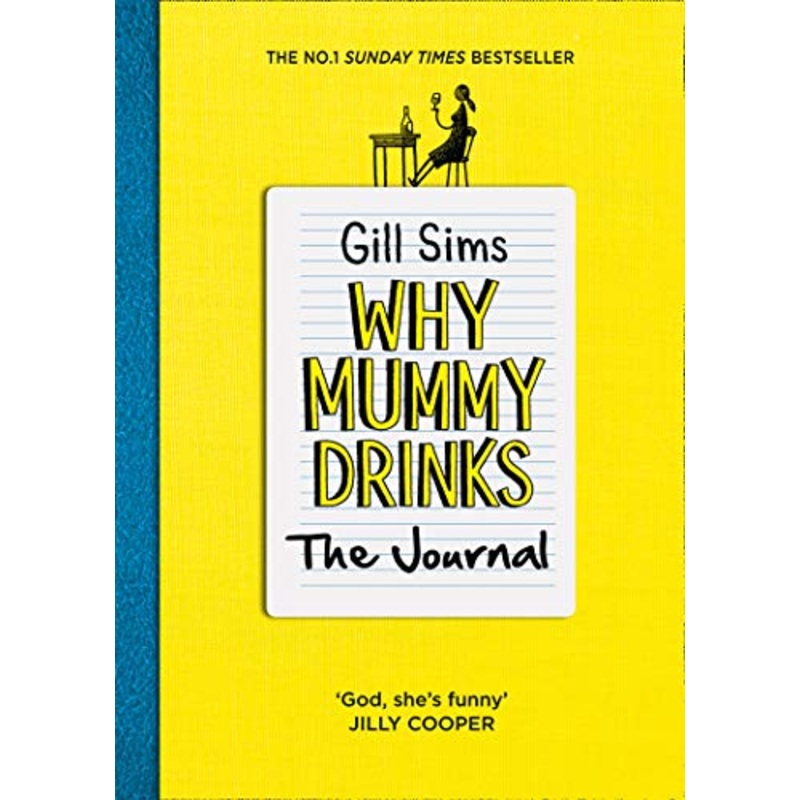 Why Mummy Drinks: The Journal By Gill Sims