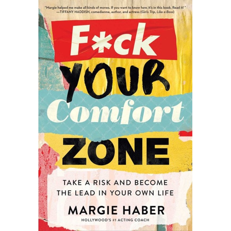 F*ck Your Comfort Zone : Take a Risk & Become the Lead in Your Own Life