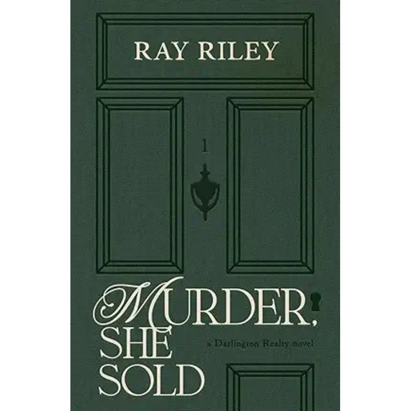 Murder, She Sold: A Darling Realty Novel by Ray Riley
