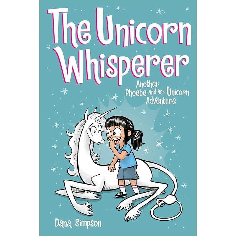 The Unicorn Whisperer: Another Phoebe and Her Unicorn Adventure (Volume 10)