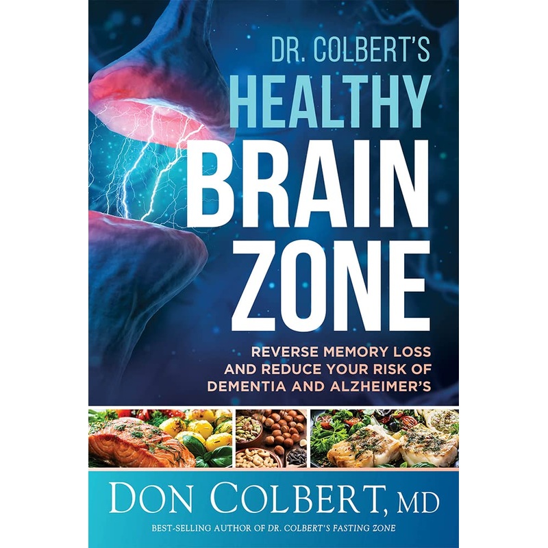 Dr. Colbert’s Healthy Brain Zone: Reverse Memory Loss and Reduce Your Risk of Dementia and Alzheimer’s Hardcover