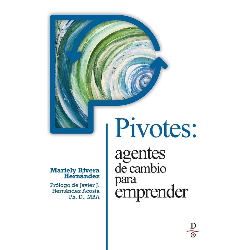 Pivotes: agentes de cambio para emprender