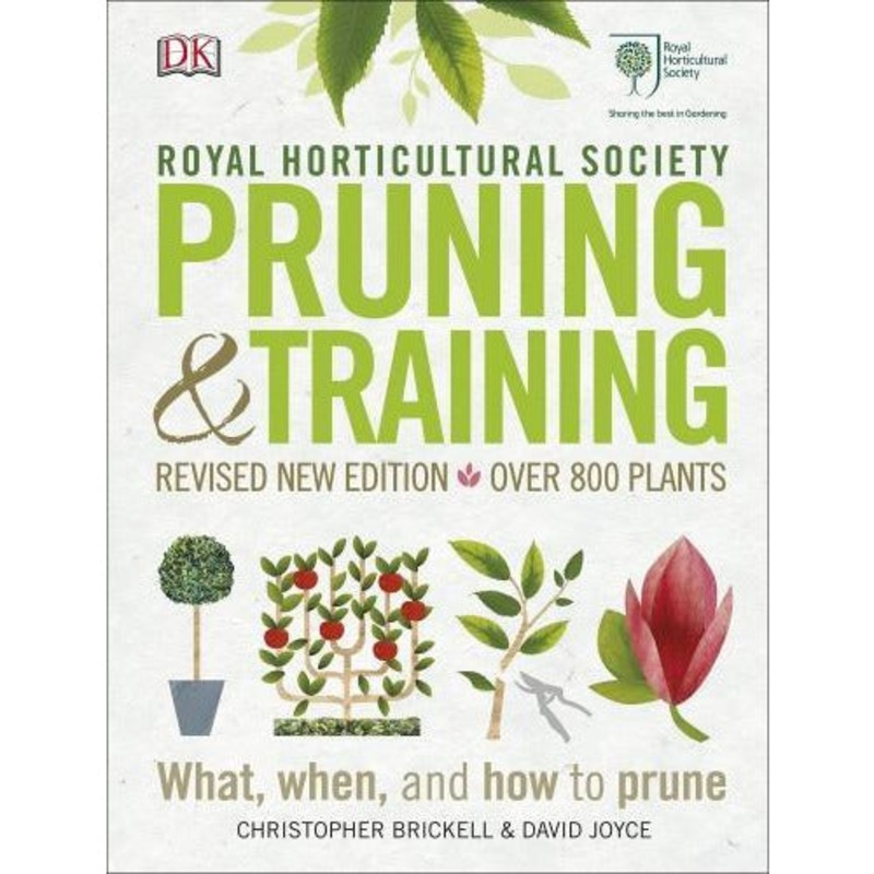 RHS Pruning And Training – Revised New Edition Over 800 Plants – What When And How To Prune