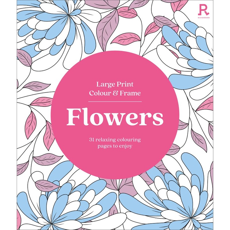 Large Print Colour & Frame: Flowers (colouring Book For Adults)