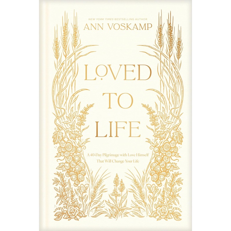 Loved to Life: A 40-Day Pilgrimage with Love Himself That Will Change Your Life Hardcover