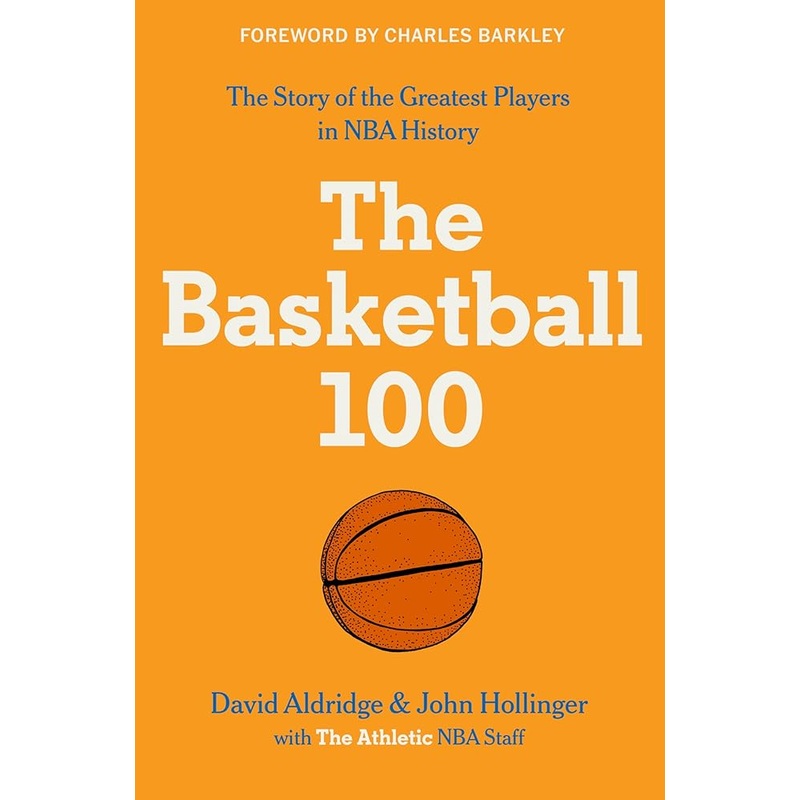 The Basketball 100 (Sports series, 2) by The Athletic, David Aldridge, John Hollinger, Charles Barkley