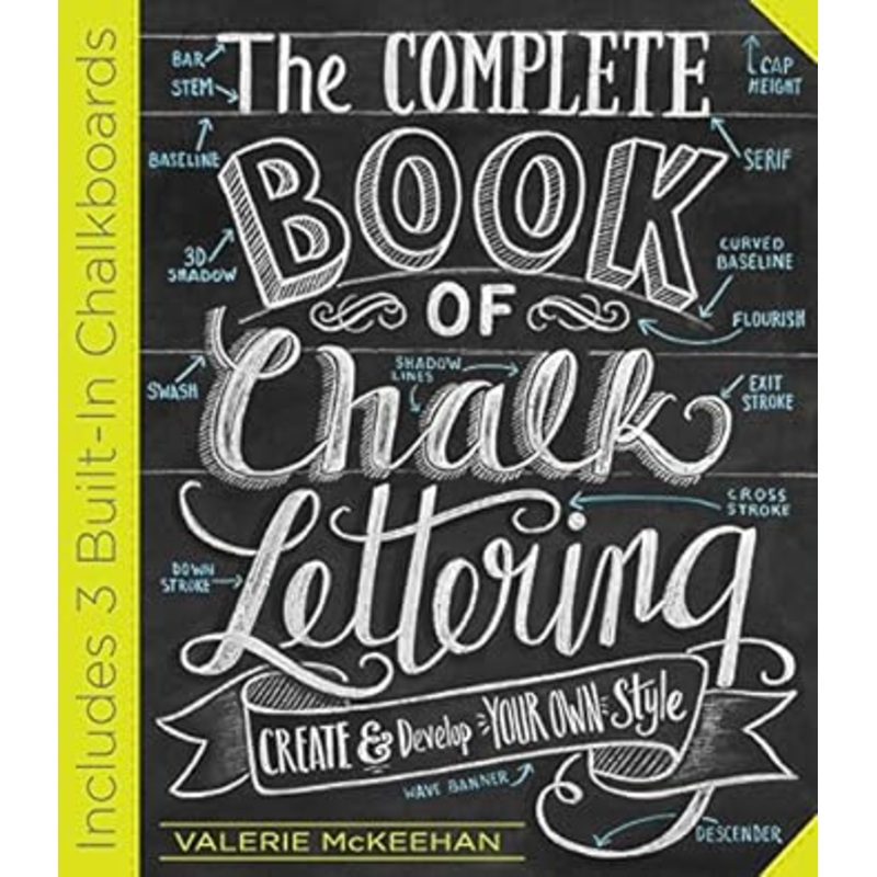 The Complete Book of Chalk Lettering: Create and Develop Your Own Style