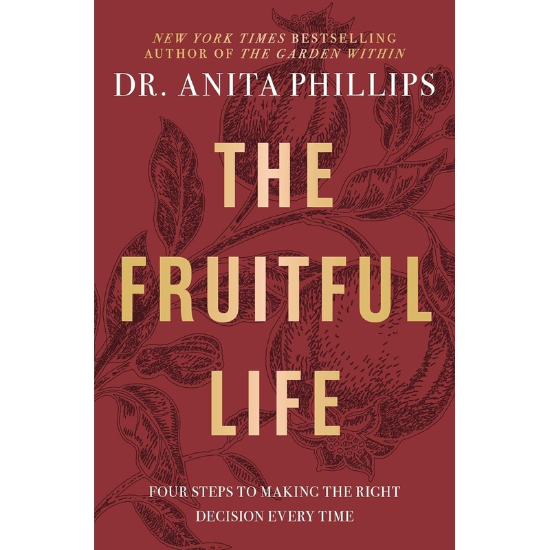 The Fruitful Life: Four Steps to Making the Right Decision Every Time – Pre-order Hardcover
