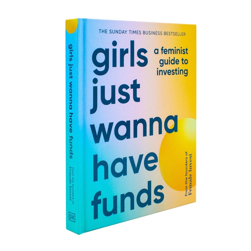 Girls Just Wanna Have Funds: A Feminist Guide to Investing – The Sunday Times Bestseller by Pippa Malmgren