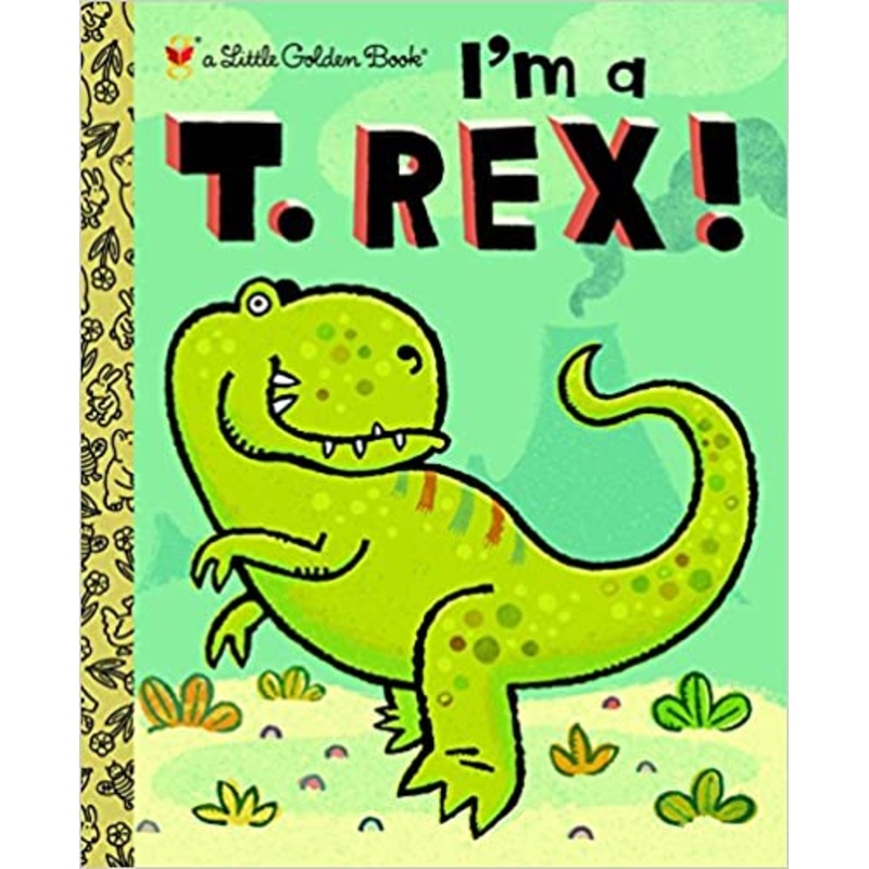 I’m a T. Rex! (Little Golden Book)