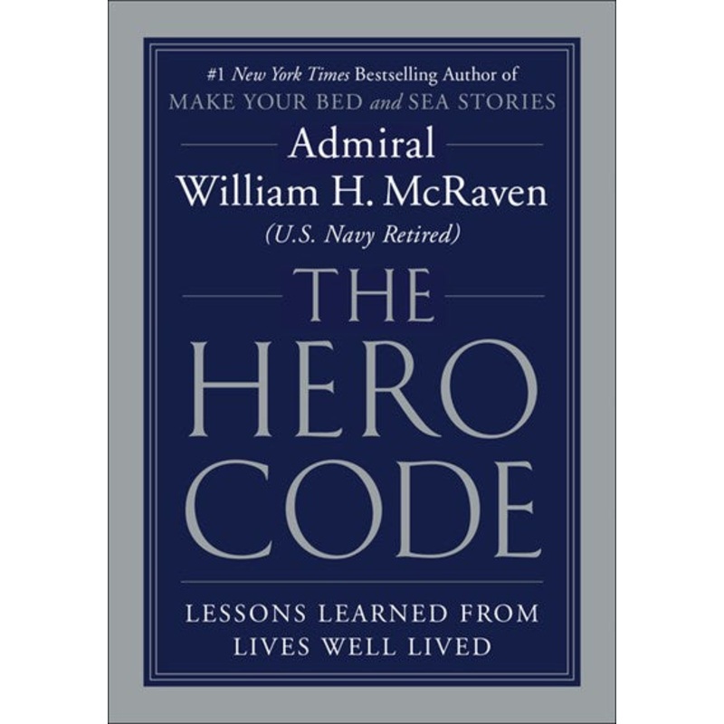 The Hero Code : Lessons Learned from Lives Well Lived