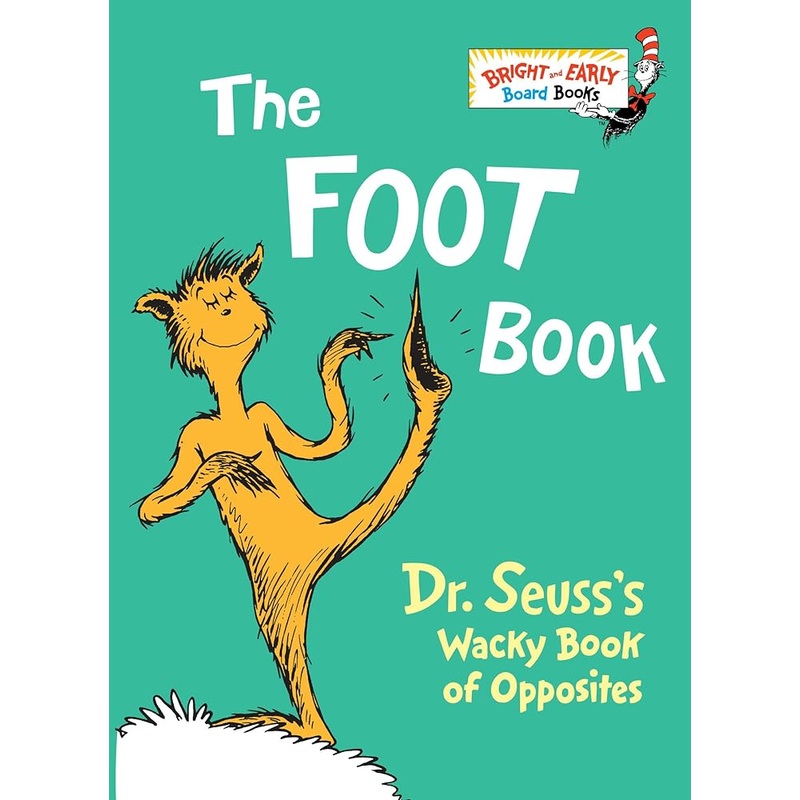 The Foot Book: Dr. Seuss’s Wacky Book of Opposites