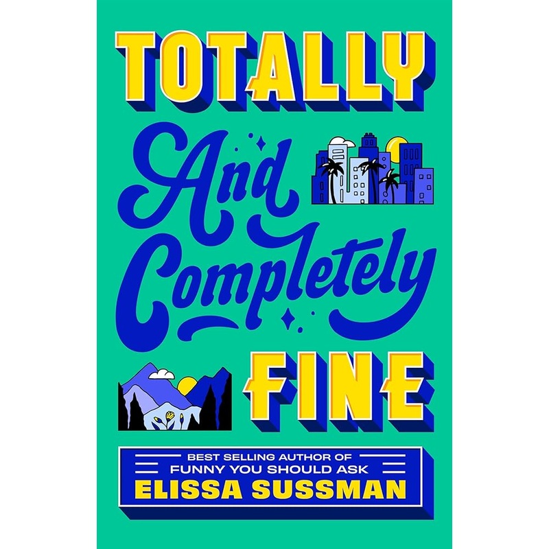Totally and Completely Fine: A Novel by Elissa Sussman