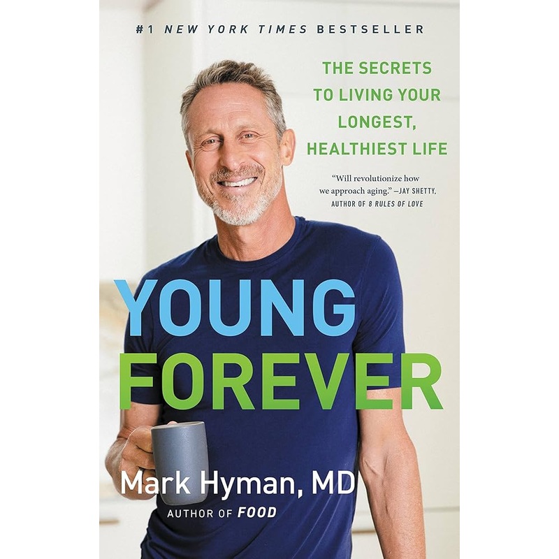 Young Forever: The Secrets to Living Your Longest, Healthiest Life (The Dr. Mark Hyman Library, 11)