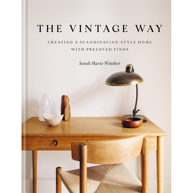 (10/07/25 PREORDER) The Vintage Way: Creating a Scandinavian-Style Home with Pre-loved Finds