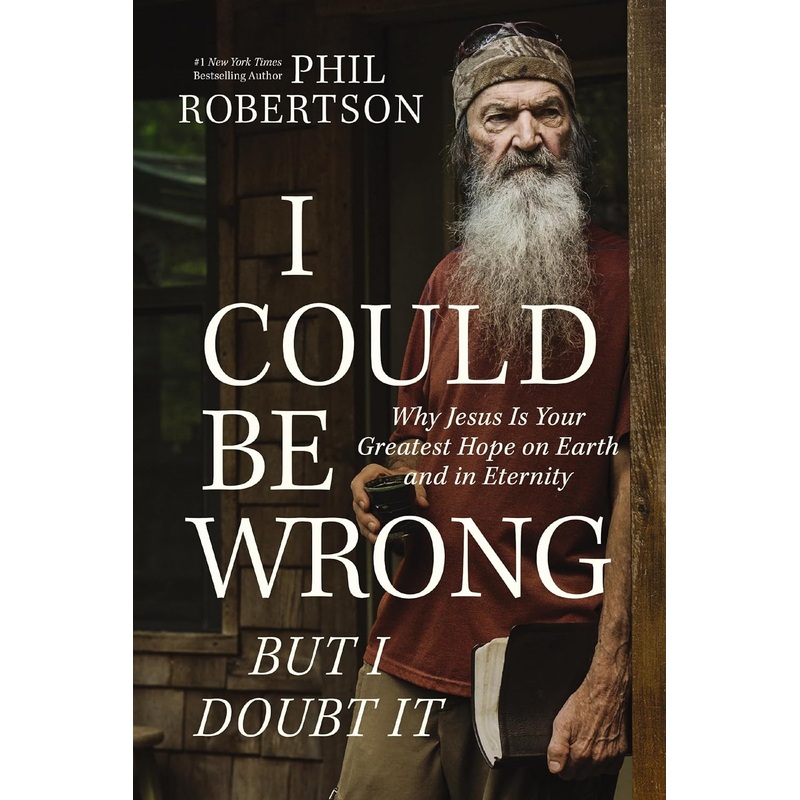 I Could Be Wrong, But I Doubt It: Why Jesus Is Your Greatest Hope on Earth and in Eternity Hardcover