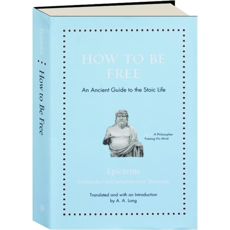 How to Be Free: An Ancient Guide to the Stoic Life